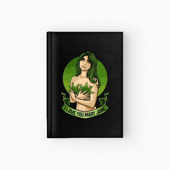 I Love You Mary Jane Funny Cannabis Weed Thc Cbd Hardcover Journal
