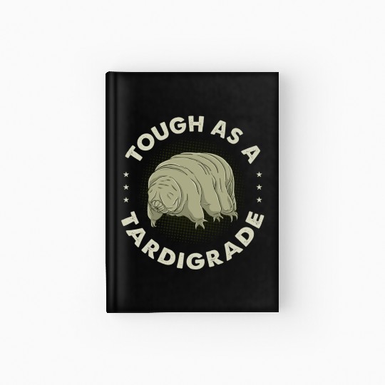 Tough As A Tardigrade for Tardigrade Lover Hardcover Journal