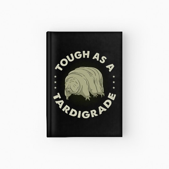 Tough As A Tardigrade for Tardigrade Lover Hardcover Journal