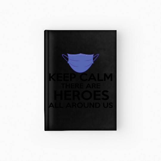 Keep Calm There Are Heroes All Around Us Hardcover Journal