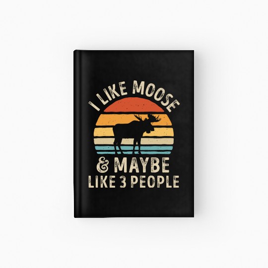I Like Moose and Maybe 3 People Retro Sunset Vinta Hardcover Journal