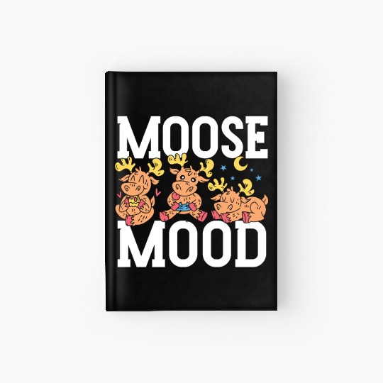 Moose Mood Wildlife Animal Alces Elk Deer Hardcover Journal