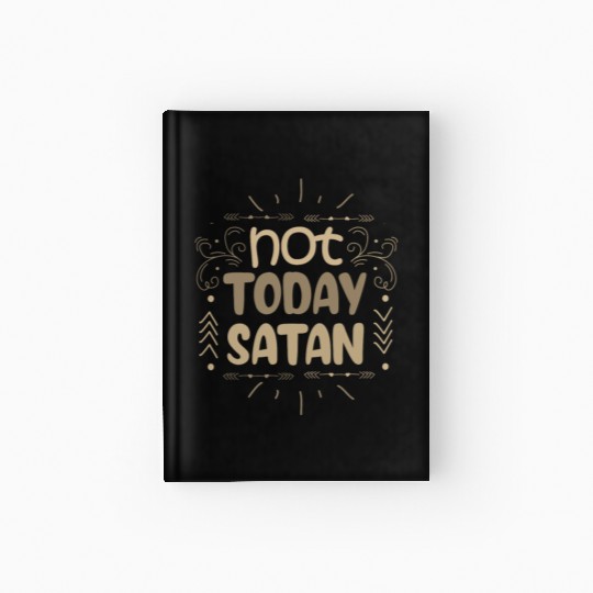 Christianity Not Today Satan Christian Gift Ideas Hardcover Journal