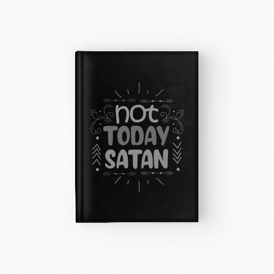 Christianity Not Today Satan Christian Gift Idea Hardcover Journal