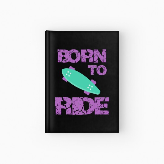 born to ride skateboard skate rider Hardcover Journal