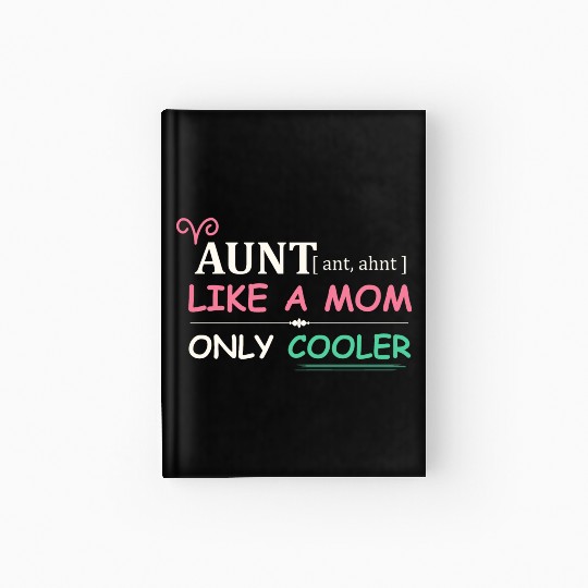 Aunt - Like a Mom Only Cooler Hardcover Journal