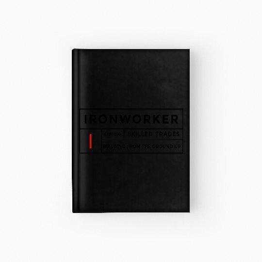 Iron Worker Trades Ironworkers Hardcover Journal
