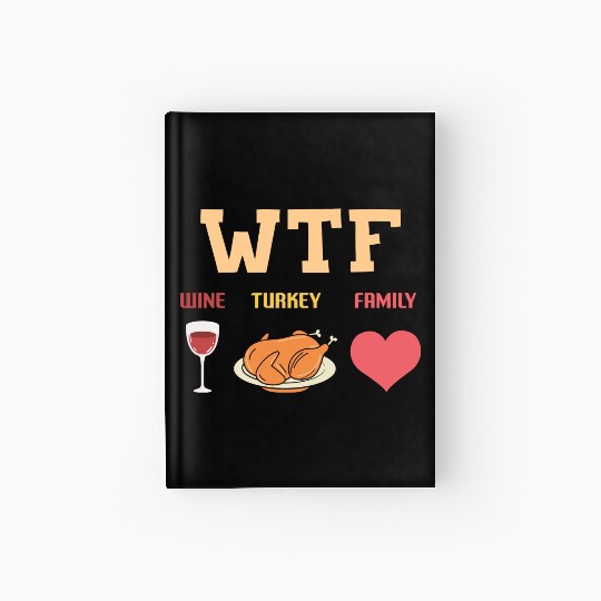 WTF - Wine Turkey Family Hardcover Journal