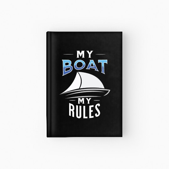 My boat my rules nice Hardcover Journal for sailors