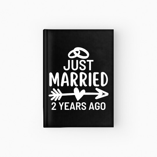 Just Married 2 Years Ago Wedding Anniversary Party Hardcover Journal