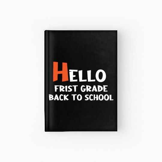 hello frist grade back to school Hardcover Journal