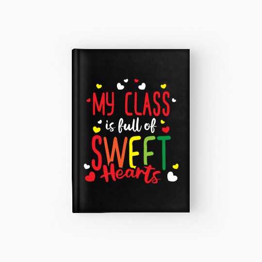 Teacher My Class Is Full Of Sweethearts Hardcover Journal
