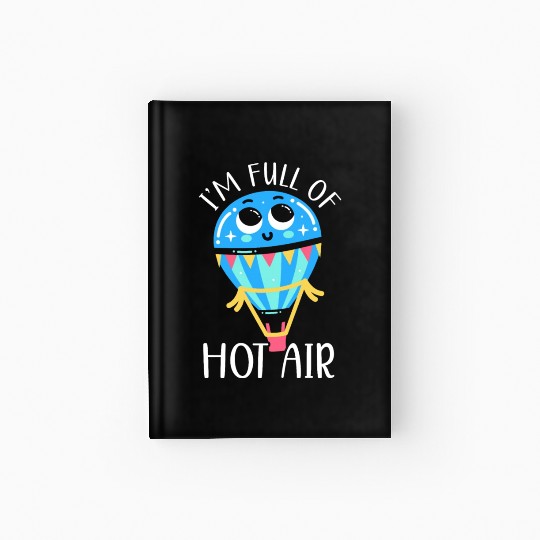 I'm Full Of Hot Air Balloon Balloonist Balloon Hardcover Journal