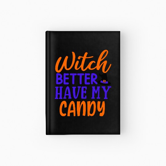Witch better have my candy Hardcover Journal
