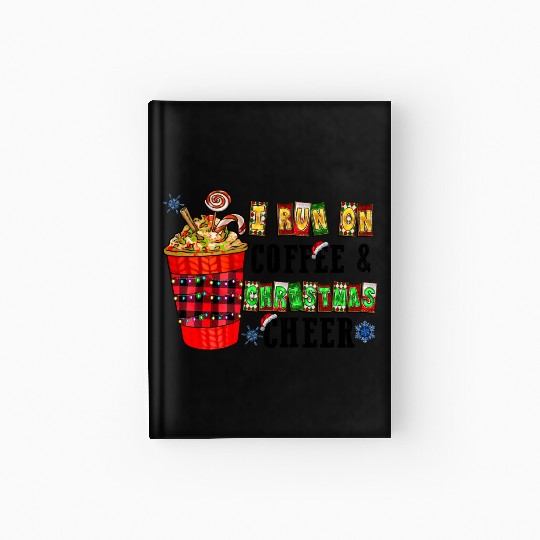 I Run On Coffee & Christmas Cheer Hardcover Journal
