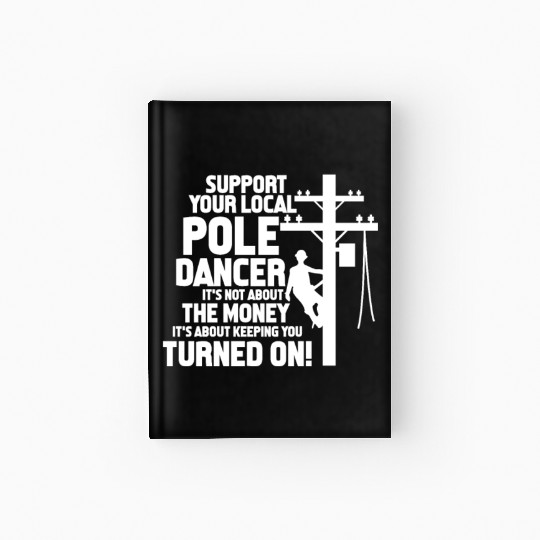 Support Your Local Pole Dancer, Lineman Hardcover Journal