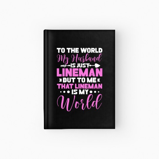 To The World My Husband Is Just Lineman Hardcover Journal