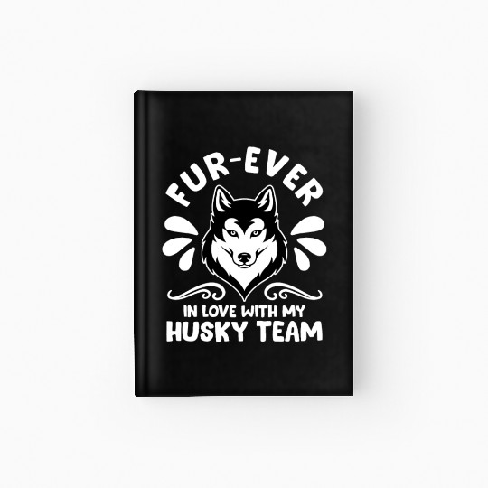 Mushing Fur-Ever In Love With My Husky Team Hardcover Journal