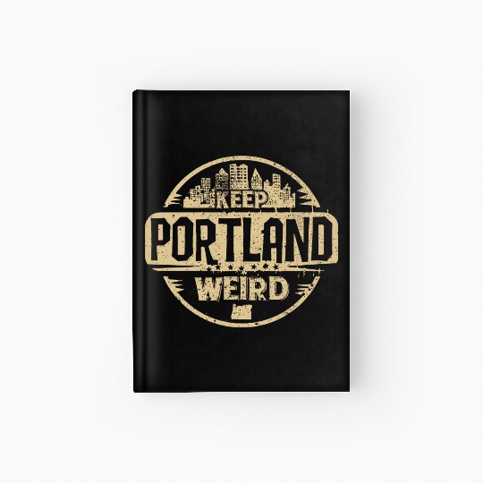 Keep Portland Oregon Weird Funny Hardcover Journal