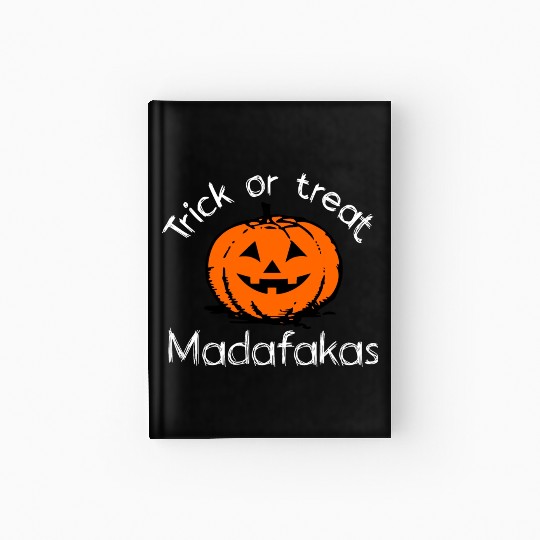 Halloween smiling pumpkin trick or treat madafakas Hardcover Journal
