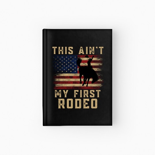 THIS AIN'T MY FIRST RODEO Hardcover Journal