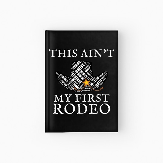 THIS AIN'T MY FIRST RODEO Hardcover Journal