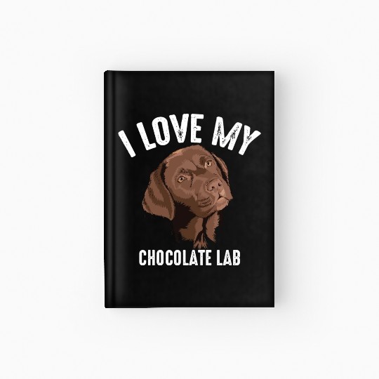 Cool I Love My Chocolate Lab Funny Brown Labrador Hardcover Journal