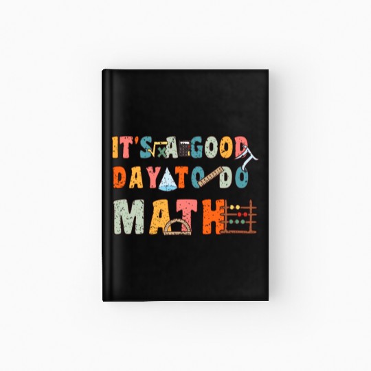 It's A Good Day To Do Math Funny Back To School Hardcover Journal