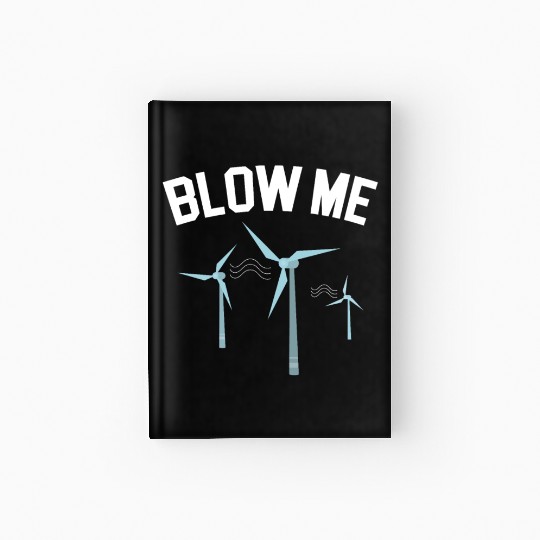 Blow Me Wind Renewable Energy Windtech Windmill Hardcover Journal