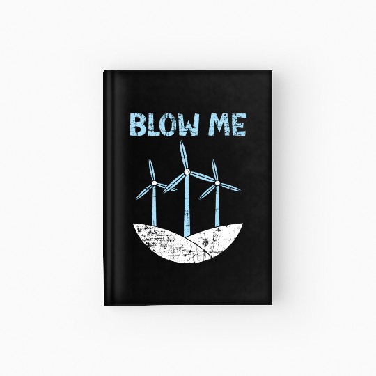 Blow Me Wind Renewable Energy Windtech Windmill Hardcover Journal
