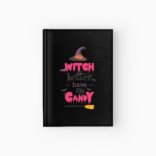 Witch Better Have My Candy Hardcover Journal