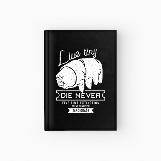 Live Tiny Die Never Funny Tardigrade Science Lover Hardcover Journal