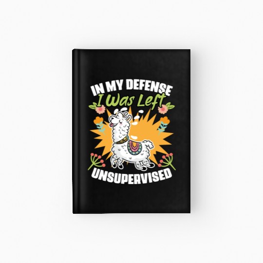In My Defense I Was Left Unsupervised Funny Floral Hardcover Journal