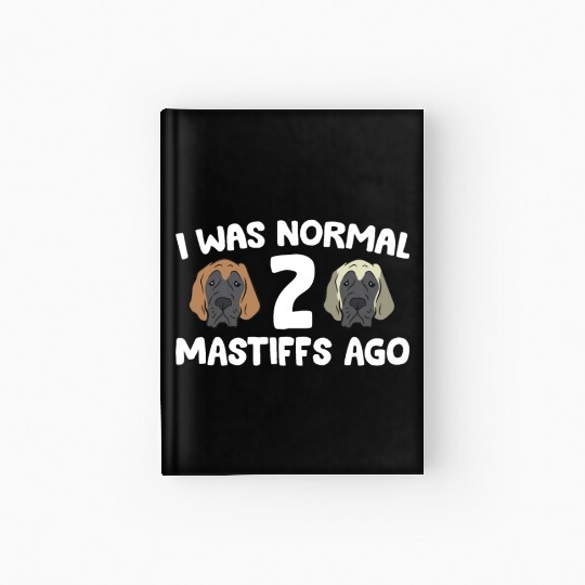 I Was Normal 2 Mastiffs Ago Cane Corso Mastiff Hardcover Journal