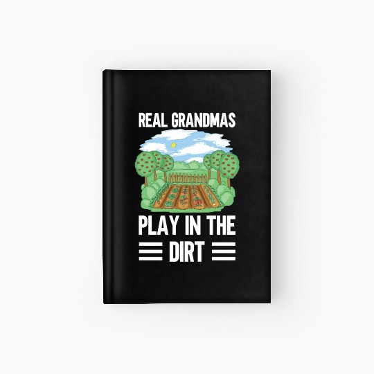 Real Grandmas Play In The Dirt Grandma Granny Hardcover Journal