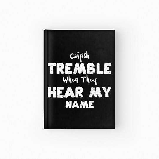 Catfish Tremble When They Hear M... Hardcover Journal