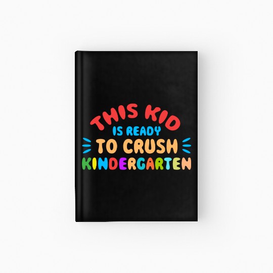 This Kid is Ready To Crush Kindergarten Hardcover Journal