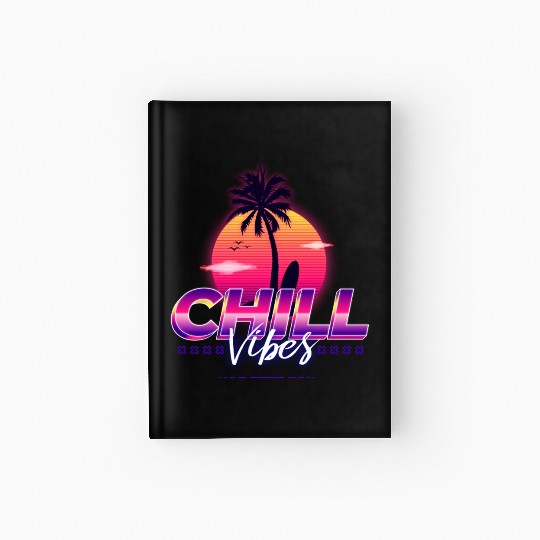 Chill Vibes - Synthwave/Retrowave/Vaporwave 80s Hardcover Journal