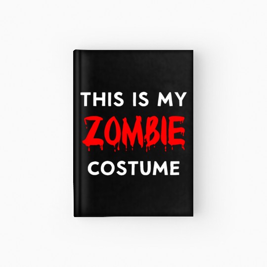 Trick or Treat Hardcover Journal | Halloween This Is My Zombie