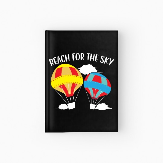 Reach For The Sky Hot Air Balloon Lover Aeronaut Hardcover Journal