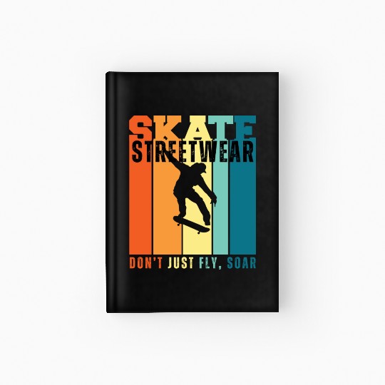 Skateboard Street Wear Dont Just Fly,Soar Hardcover Journal