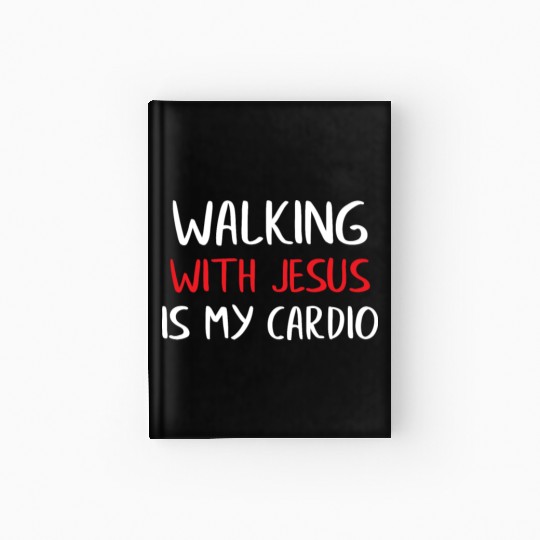 Walking With Jesus Is My Cardio Hardcover Journal