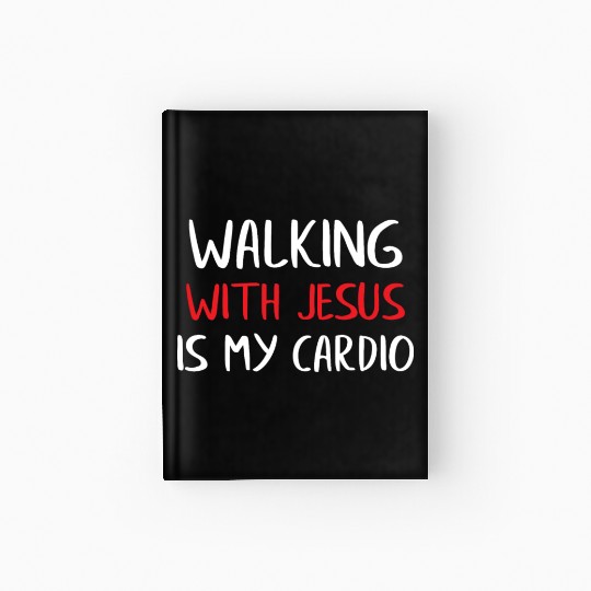 Walking With Jesus Is My Cardio Hardcover Journal