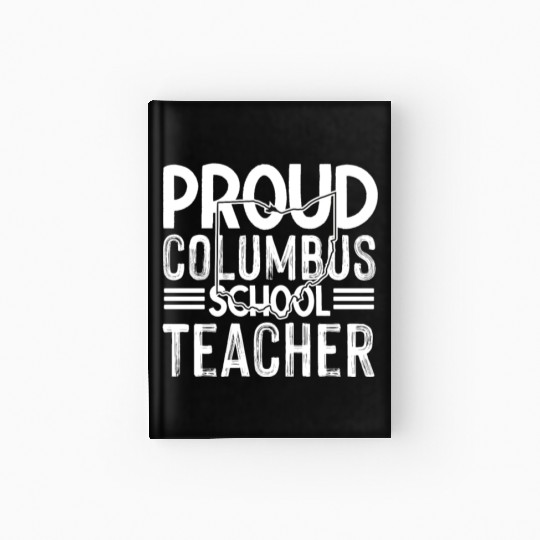 Proud columbus school teacher Columbus Ohio School Hardcover Journal