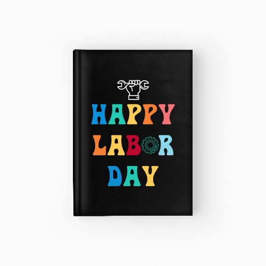 Happy Labor Day For Men Women Kids Hardcover Journal