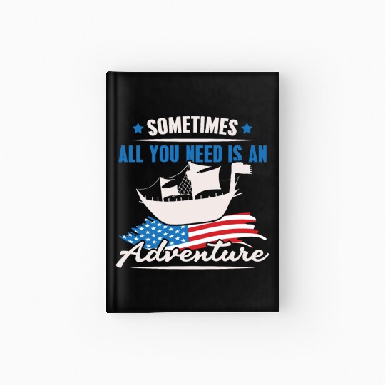 All You Need Is An Adventure Columbus Day Hardcover Journal