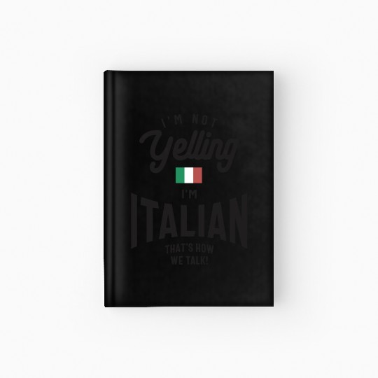 I'm not yelling I'm Italian Funny Italian Pride Hardcover Journal