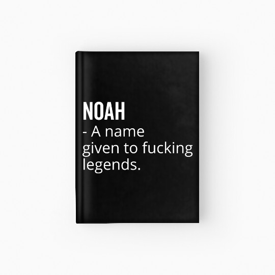 Noah a Name Given to Fucking Legends Hardcover Journal
