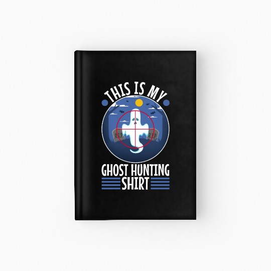 This is my ghost hunting Hardcover Journal
