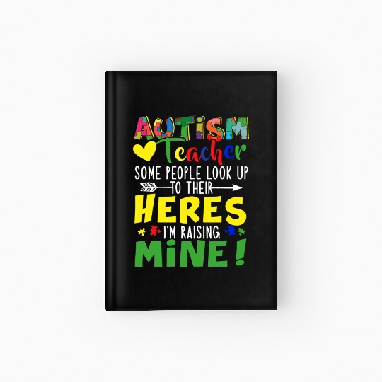 Autism Teacher Some People Look Up To Their Heroes Hardcover Journal